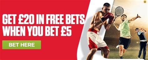 PLACE A £5 BET ON SPORTS GET £20 IN FREE BETS .